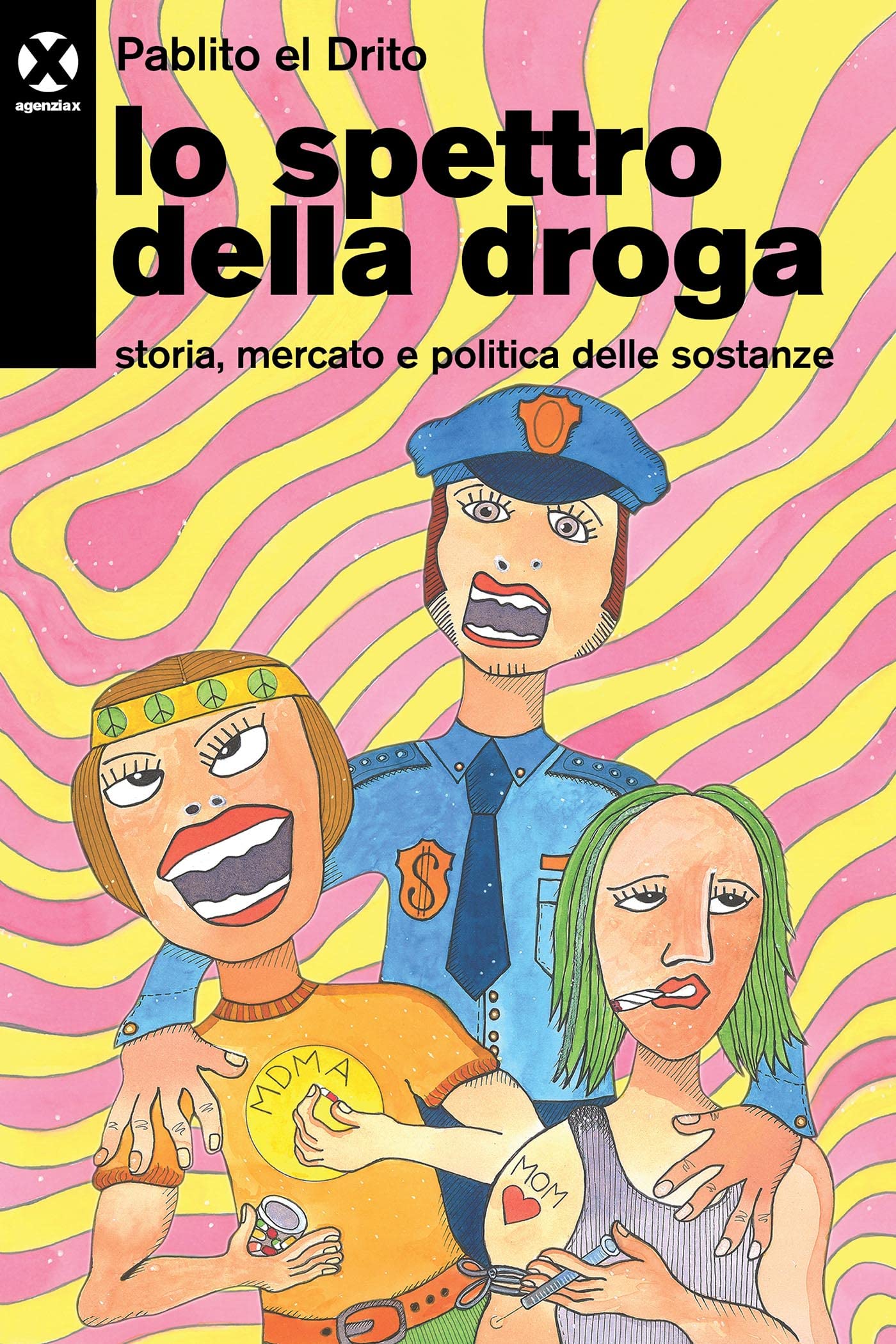 Lo spettro della droga. Storia, mercato e politica delle sostanze (Kindle Edition)