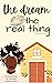 The Dream & the Real Thing