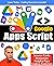 Getting Started with Google Apps Script: How to create amazing time saving applications within your Google Workspace with Apps Script