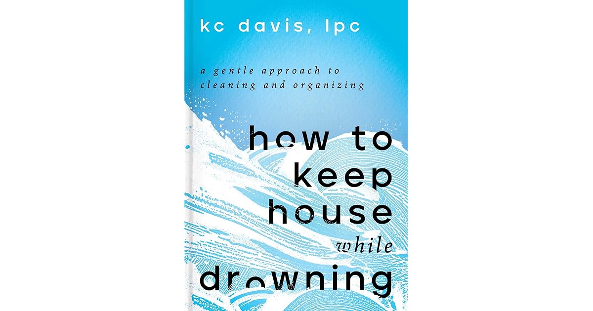 A highlight from How to Keep House While Drowning A Gentle Approach to
