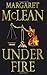 Under Fire: A Novel