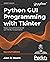 Python GUI Programming with Tkinter by Alan D. Moore
