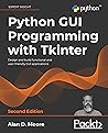 Python GUI Programming with Tkinter: Design and build functional and user-friendly GUI applications, 2nd Edition