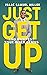 Just Get Up: And Manifest Your Inner Genius