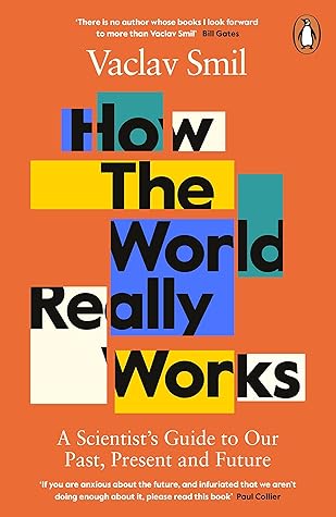 How the World Really Works: A Scientist’s Guide to Our Past, Present and Future