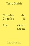 Curating the Complex & The Open Strike (Thoughts on Curating, #1)