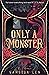 Only a Monster by Vanessa Len