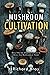Mushroom Cultivation: 12 Wa...