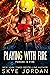 Playing with Fire (Forged i...