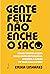 Gente Feliz Nao Enche O Saco by Érika Linhares