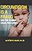 Circumcision Is A Fraud: An...