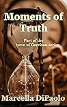 Moments of Truth (Town of Garrison #4)