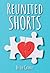 Reunited Shorts by Len Cuthbert