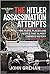 The Hitler Assassination Attempts by John Grehan