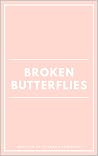 Broken Butterflies: A Collection of Poetry Book cover for Broken Butterflies: A Collection of Poetry