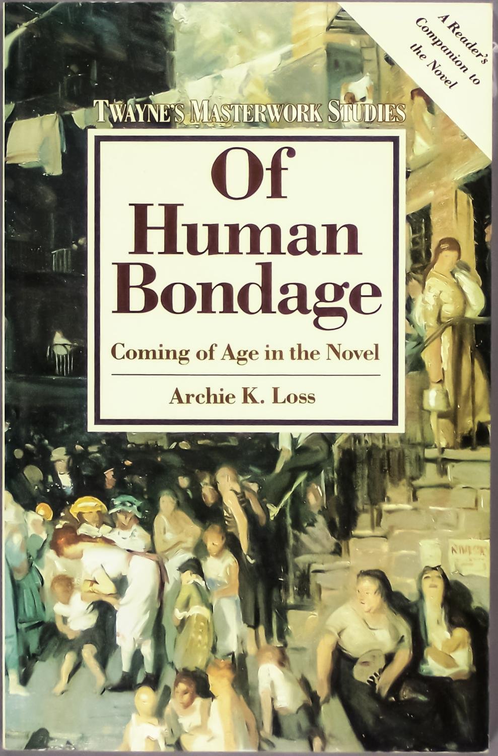 Of Human Bondage: Coming of Age in the Novel (Twayne's Masterwork Studies)