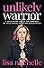 Unlikely Warrior by Lisa Michelle