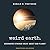 Weird Earth: Debunking Strange Ideas about Our Planet