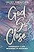 God So Close by Becky   Thompson