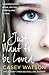 I Just Want to Be Loved