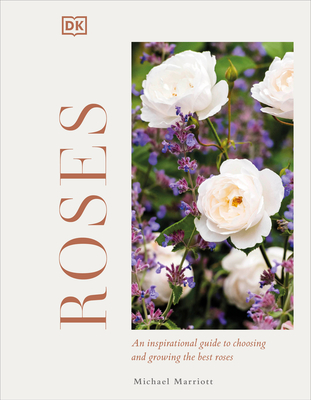 Roses: An Inspirational Guide to Choosing and Growing the Best Roses (Hardcover)