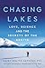Chasing Lakes by Katey Walter Anthony Chasing Lakes by Katey Walter Anthony