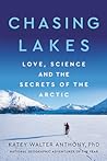 Chasing Lakes by Katey Walter Anthony