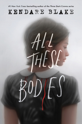 All These Bodies: A Dark YA Thriller of Serial Murder, Twisted Confessions, and One Teen's Hunt for Truth