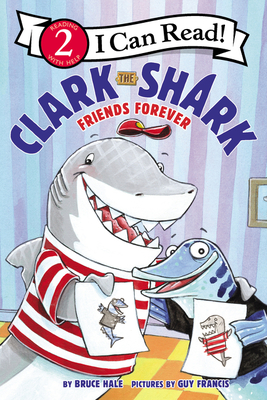 Clark the Shark: Friends Forever: An Engaging Beginning Reader Story about Friendship and Listening for Kids (Ages 4-8) (I Can Read Level 2)