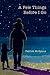 A Few Things Before I Go by Patrick McKenna A Few Things Before I Go by Patrick McKenna