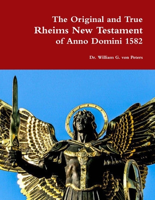 The Original and True Rheims New Testament of Anno Domini 1582 (Paperback)