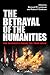 The Betrayal of the Humanities by Bernard M. Levinson