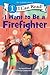I Want to Be a Firefighter:...