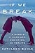 If We Break: A Memoir of Ma...