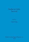 Studies in Celtic Survival (BAR British) Studies in Celtic Survival (BAR British)
