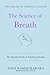 The Science of Breath: The Essential Works of Yogi Ramacharaka: (The Library of Spiritual Wisdom)