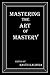 Mastering the Art of Mastery