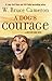 Dog's Courage by W. Bruce Cameron Dog's Courage by W. Bruce Cameron