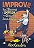 Improve: How I Discovered Improv and Conquered Social Anxiety