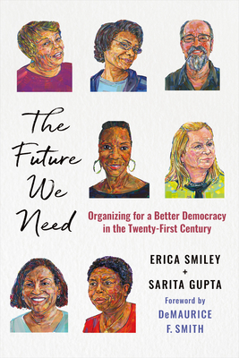 Cover of The Future We Need: Organizing for a Better Democracy in the Twenty-First Century
