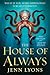 The House of Always (A Chorus of Dragons, #4)