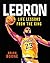 LeBron Life Lessons from the King by Brian Boone