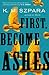 First, Become Ashes by K.M. Szpara
