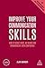 Improve Your Communication Skills: How to Build Trust, Be Heard and Communicate with Confidence (Creating Success, 161)