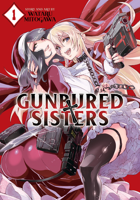 Gunbured ? Sisters, Vol. 1 (Gunbured ? Sisters, #1)
