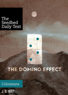 The Domino Effect (The Seedbed Daily Text: Colossians)