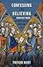 Confessing and Believing: T...