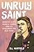 Unruly Saint: Dorothy Day's Radical Vision and its Challenge for Our Times