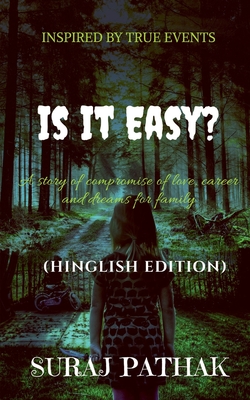 Is It Easy ?: A story of compromise of love,carrier and dreams for family (Hinglish Edition)