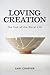 Loving Creation: The Task of the Moral Life